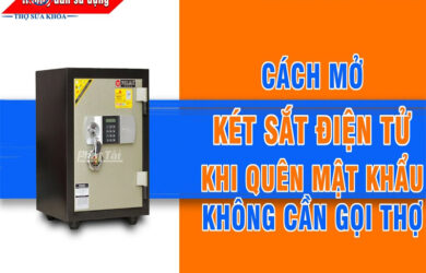 Cách Mở Két Sắt Hòa Phát Khi Quên Mật Khẩu